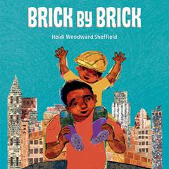Brick by Brick Audiobook, by Heidi Woodward Sheffield