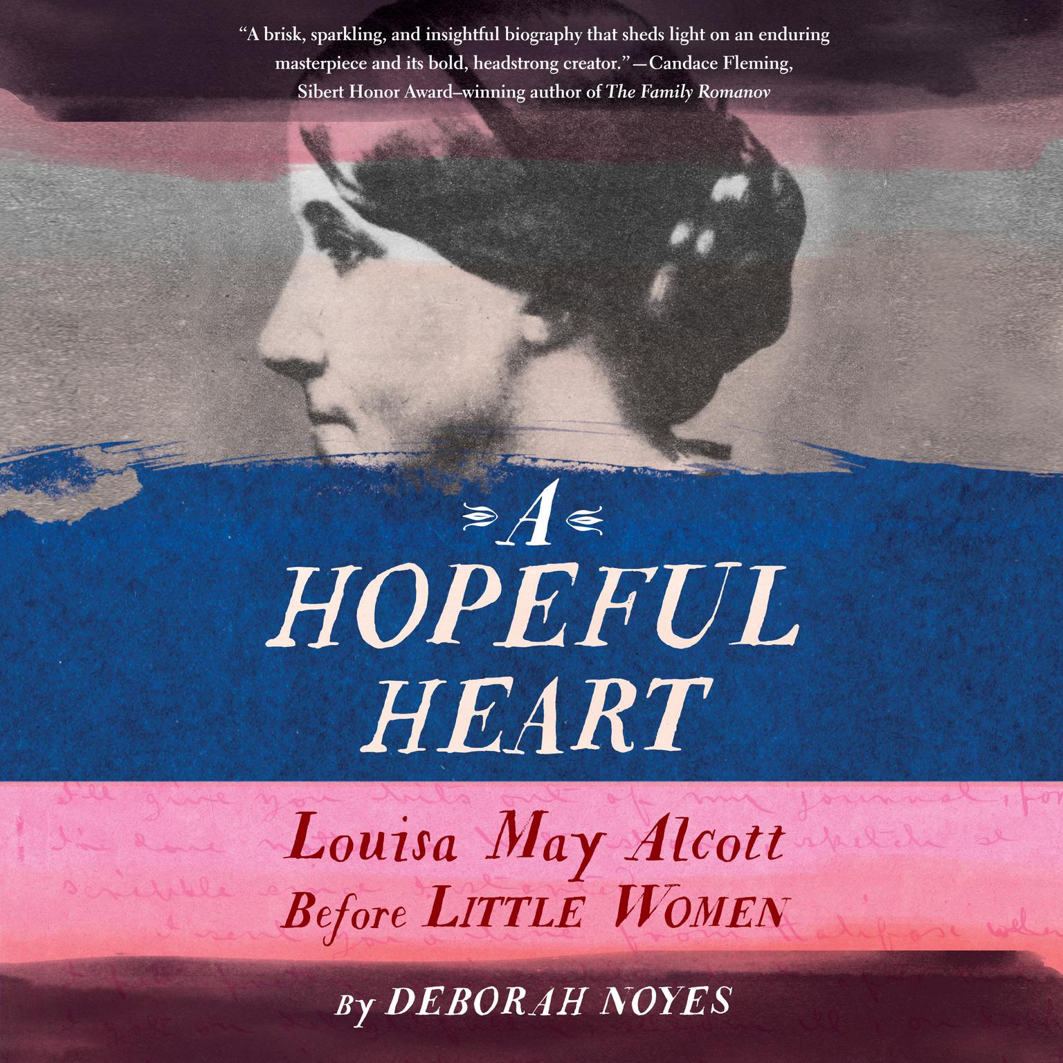 A Hopeful Heart: Louisa May Alcott Before Little Women Audiobook, by Deborah Noyes