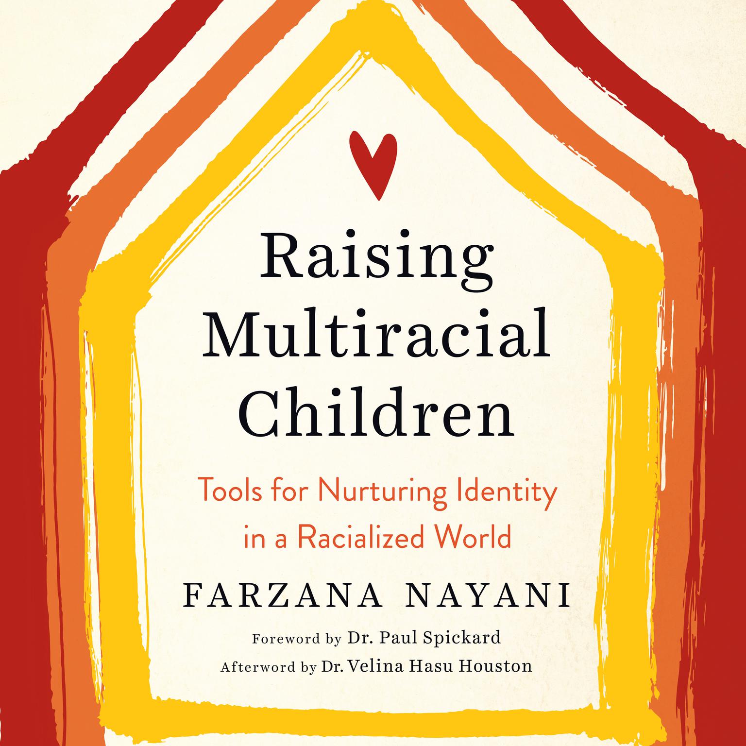 Raising Multiracial Children: Tools for Nurturing Identity in a Racialized World Audiobook, by Farzana Nayani