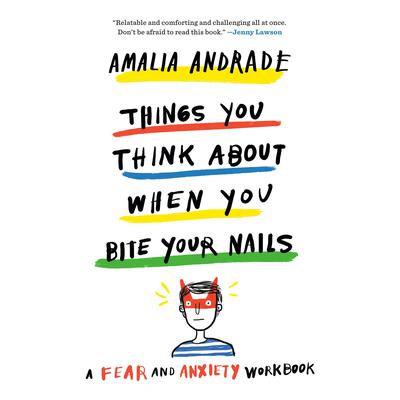 Things You Think About When You Bite Your Nails: A Fear and Anxiety Workbook Audiobook, by Amalia Andrade