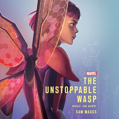 The Unstoppable Wasp: Built On Hope Audiobook, by 