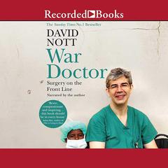 War Doctor: Surgery on the Front Line Audiobook, by David Nott