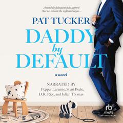 Daddy by Default Audiobook, by Pat Tucker