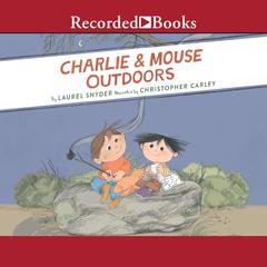 Charlie and Mouse Outdoors Audiobook, by Laurel Snyder