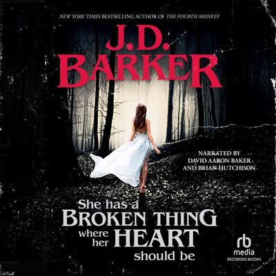She Has a Broken Thing Where Her Heart Should Be Audiobook, by J. D. Barker