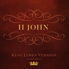 Book of II John: King James Version Audio Bible Audiobook, by Author Info Added Soon