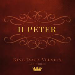 Book of II Peter: King James Version Audio Bible Audiobook, by Author Info Added Soon
