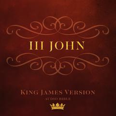 Book of III John: King James Version Audio Bible Audiobook, by Author Info Added Soon