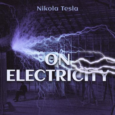 On Electricity Audiobook, by Nikola Tesla