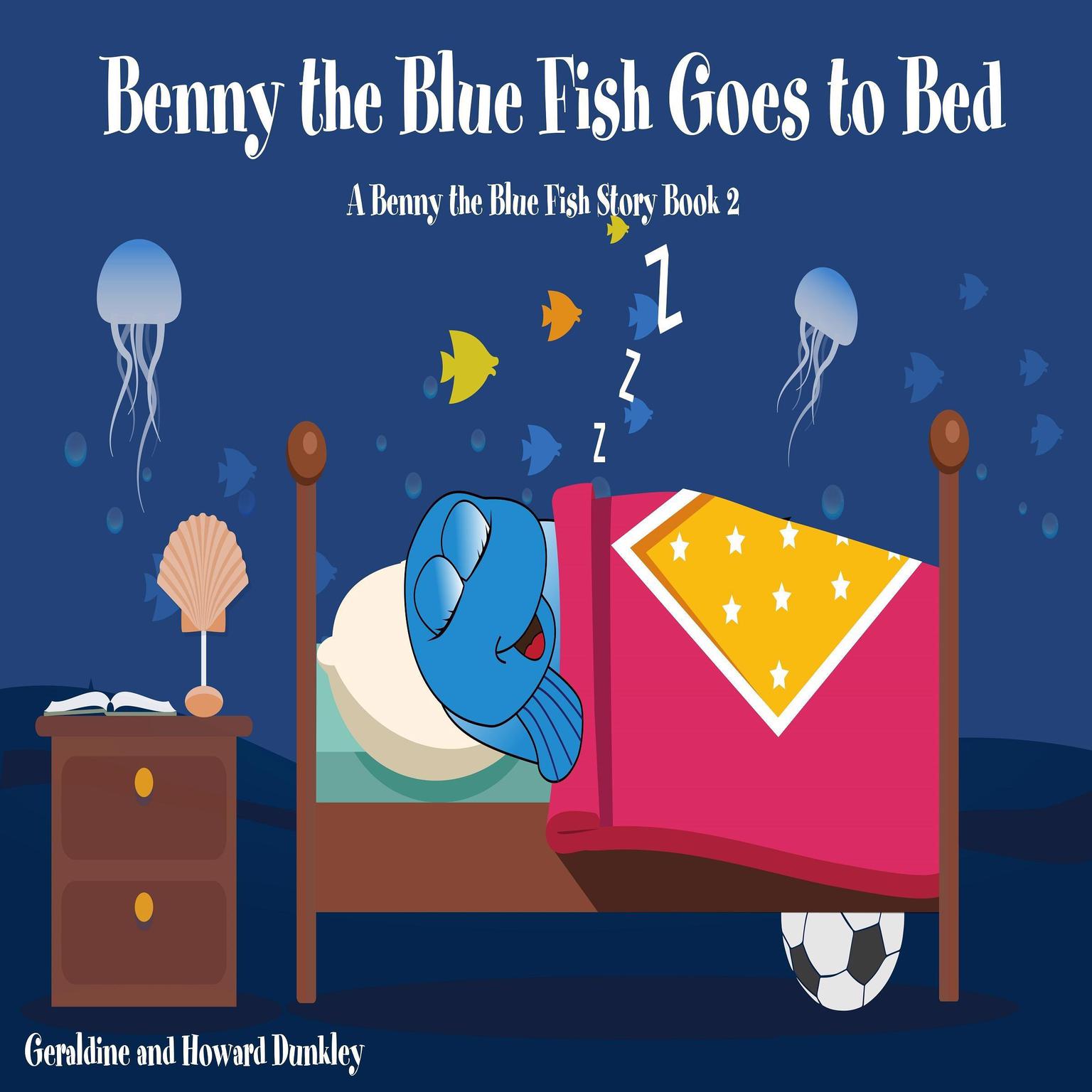 Benny the Blue Fish Goes to Bed (A Benny the Fish Story, Book 2) Audiobook, by Howard Dunkley