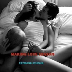 Making Love Season Audiobook, by Raymond Sturgis
