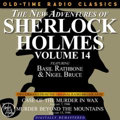 THE NEW ADVENTURES OF SHERLOCK HOLMES, VOLUME 14: EPISODE 1: CASE OF THE MURDER IN WAX.  EPISODE 2: MURDER BEYOND THE MOUNTAINS Audiobook, by Anthony Boucher