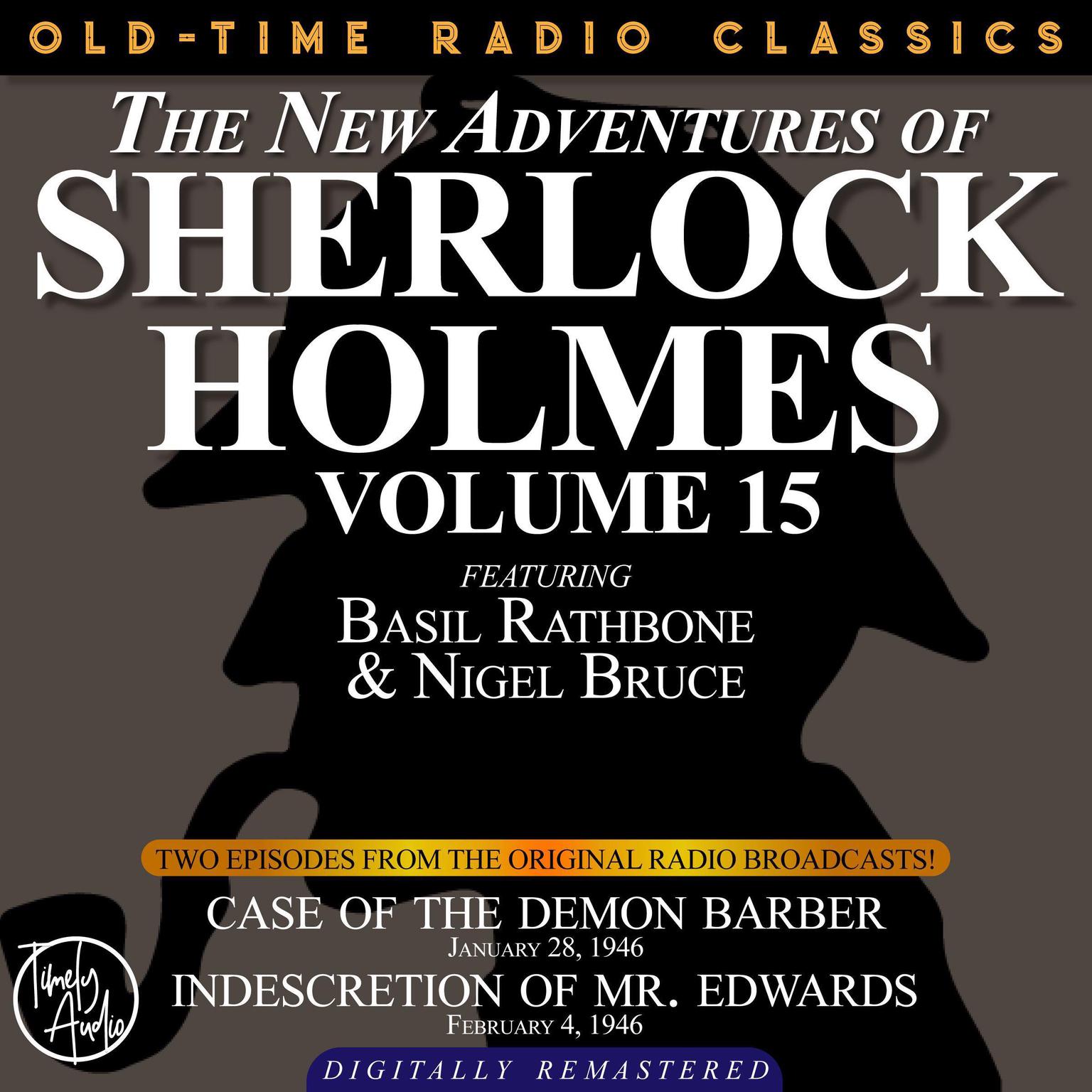 THE NEW ADVENTURES OF SHERLOCK HOLMES, VOLUME 15: EPISODE 1: CASE OF THE DEMON BARBER. EPISODE 2: INDESCRETION OF MR. EDWARDS Audiobook, by Anthony Boucher