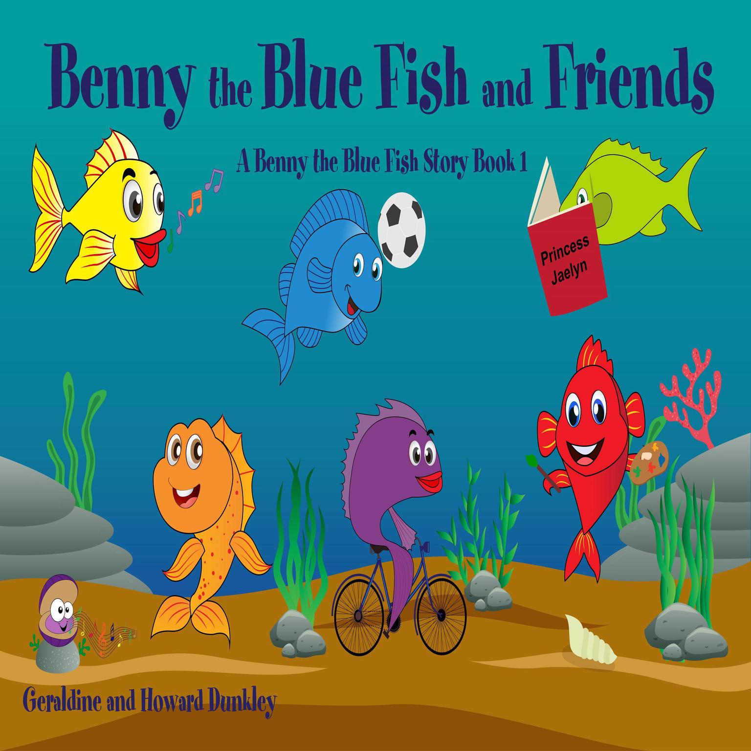 Benny the Blue Fish and Friends A Benny the Fish Story, Book 1 Audiobook, by Howard Dunkley