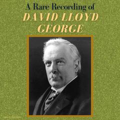 A Rare Recording of David Lloyd George Audiobook, by David Lloyd George