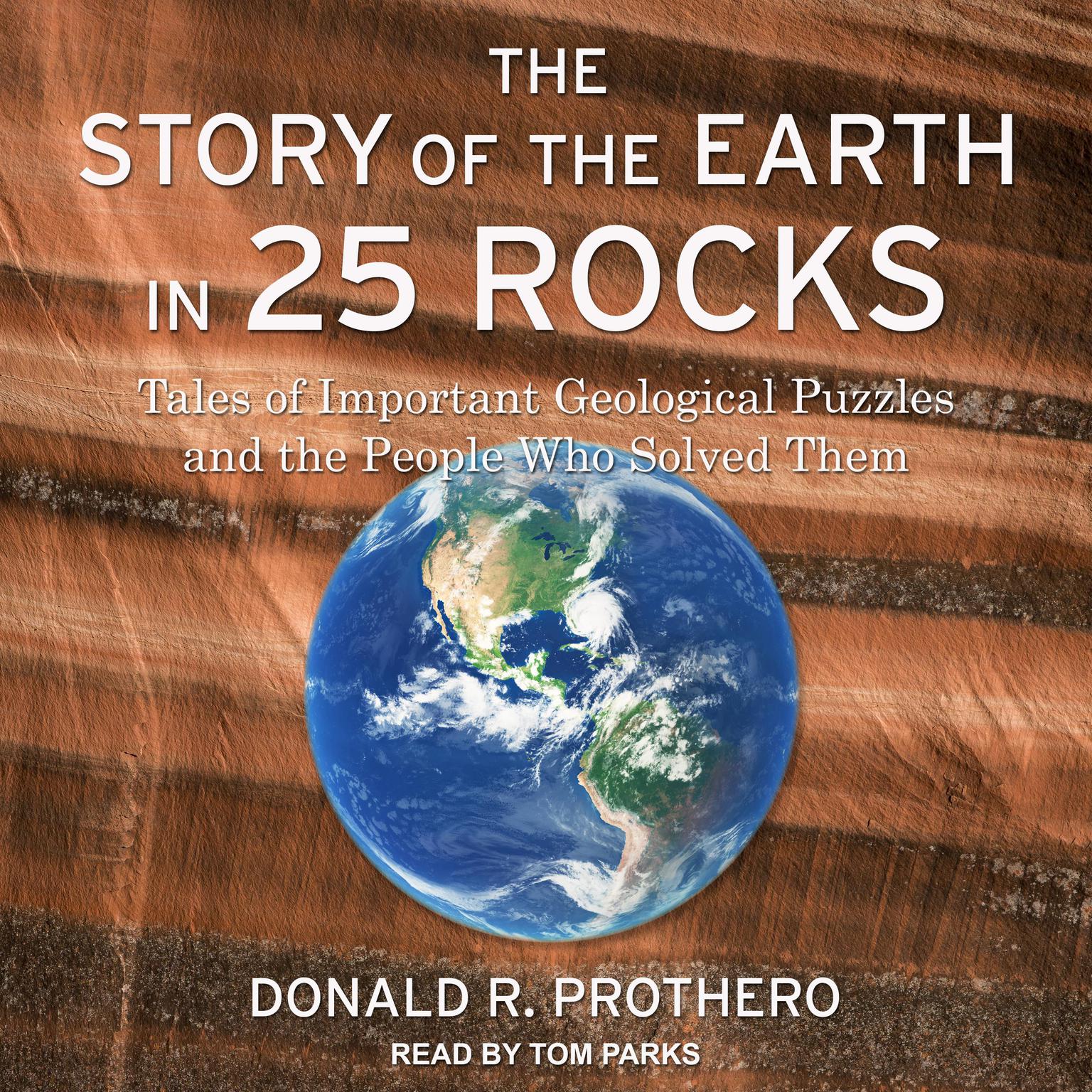 The Story of the Earth in 25 Rocks: Tales of Important Geological Puzzles and the People Who Solved Them Audiobook, by Donald R. Prothero