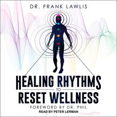 Healing Rhythms to Reset Wellness Audiobook, by Frank Lawlis