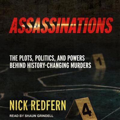 Assassinations: The Plots, Politics, and Powers Behind History-Changing Murders Audiobook, by Nick Redfern