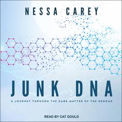 Junk DNA: A Journey Through the Dark Matter of the Genome Audiobook, by Nessa Carey