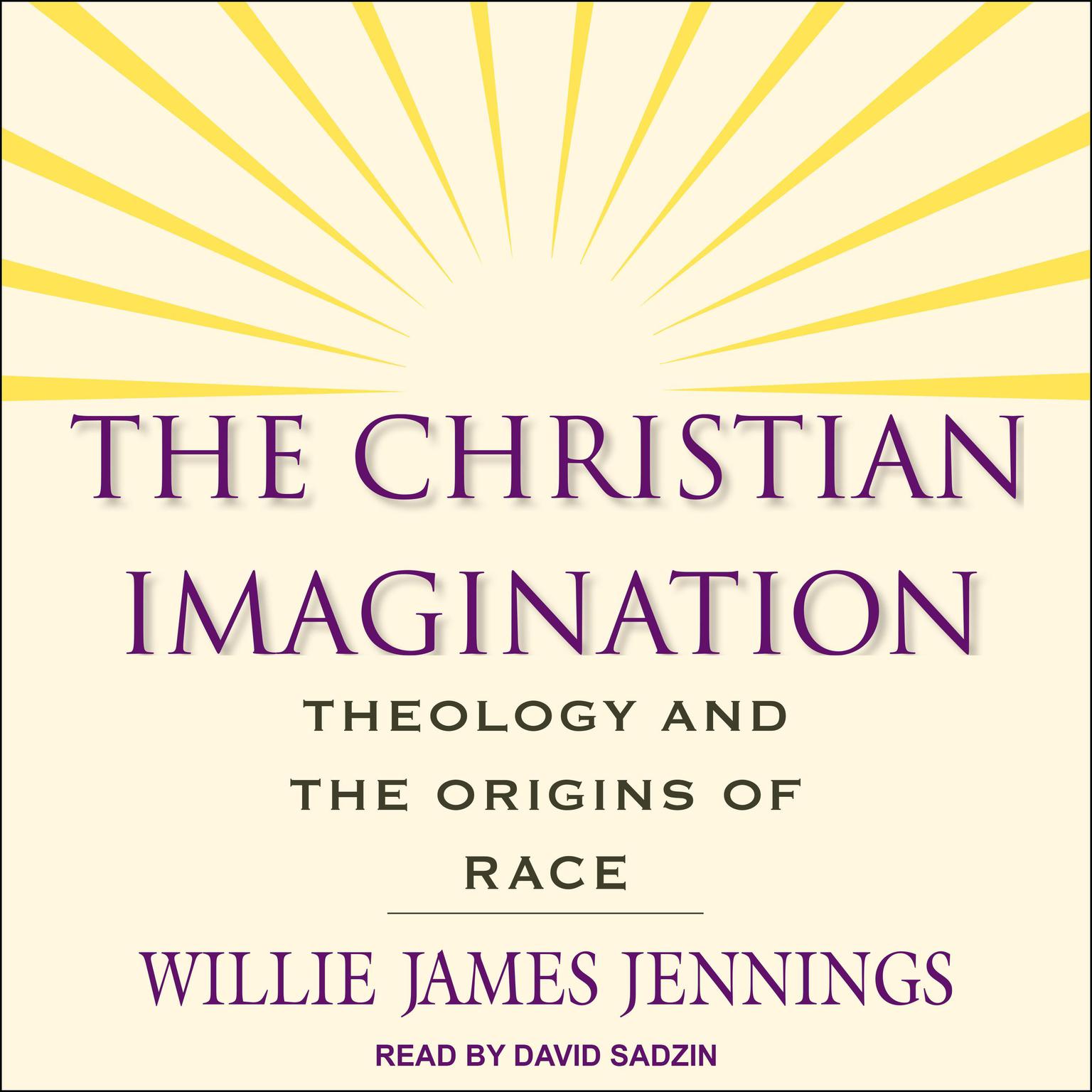 The Christian Imagination: Theology and the Origins of Race Audiobook, by Willie James Jennings