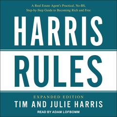Harris Rules: A Real Estate Agents Practical, No-BS, Step-by-Step Guide to Becoming Rich and Free Audiobook, by Julie Harris