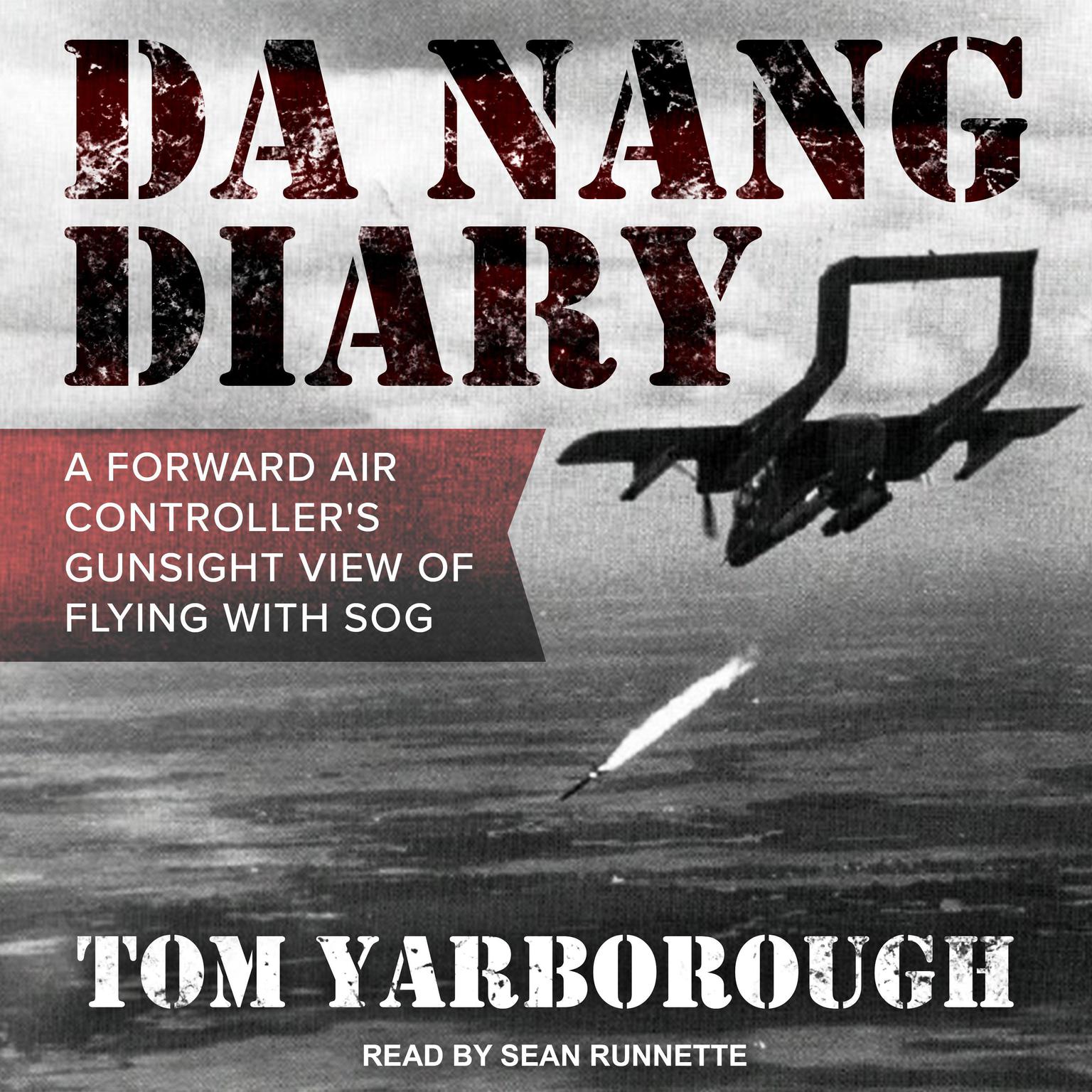 Da Nang Diary: A Forward Air Controllers Gunsight View of Flying with SOG Audiobook, by Tom Yarborough