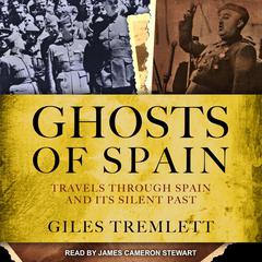 Ghosts of Spain: Travels Through Spain and Its Silent Past Audiobook, by Giles Tremlett