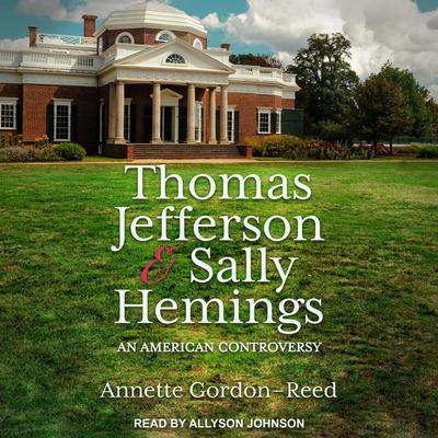 Thomas Jefferson and Sally Hemings: An American Controversy Audiobook, by Annette Gordon Reed