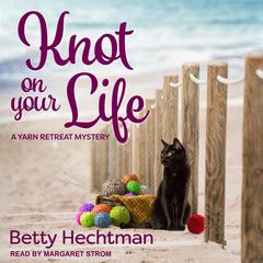 Knot on Your Life Audiobook, by Betty Hechtman