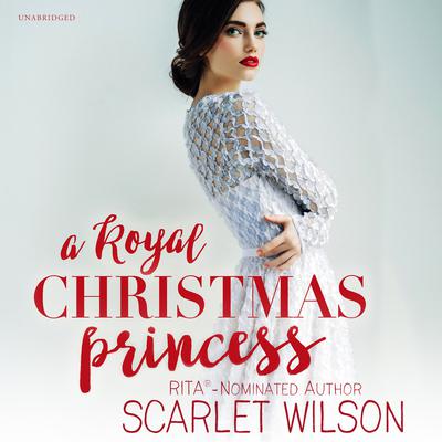 A Royal Christmas Princess: A Royal Christmas Romance Audiobook, by Scarlet Wilson