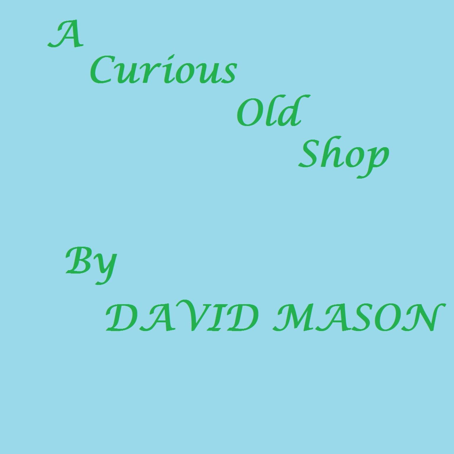 A Curious Old Shop Audiobook, by David Mason