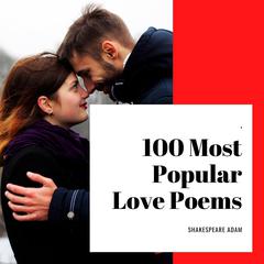 100 Most Popular Love Poems Audiobook, by Shakespeare Adam