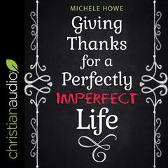 Giving Thanks for a Perfectly Imperfect Life Audiobook, by 