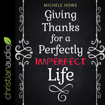 Giving Thanks for a Perfectly Imperfect Life Audiobook, by 