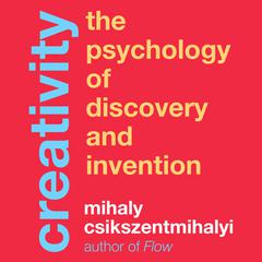 Creativity: The Psychology of Discovery and Invention Audiobook, by Mihaly Csikszentmihalyi