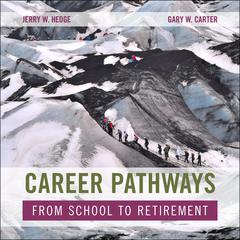 Career Pathways: From School to Retirement Audiobook, by Jerry W. Hedge, Gary W. Carter