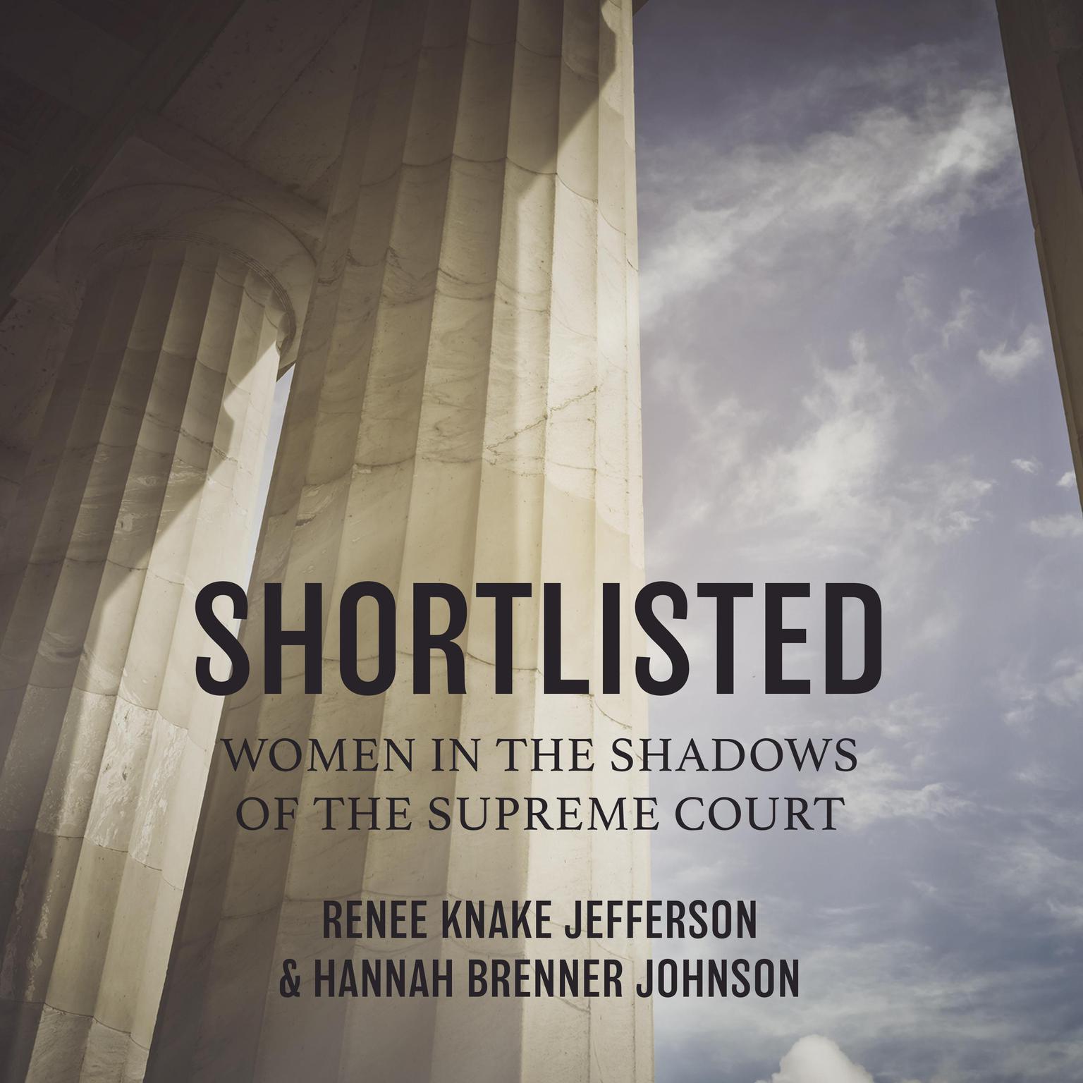 Shortlisted: Women in the Shadows of the Supreme Court Audiobook, by Renee Knake Jefferson