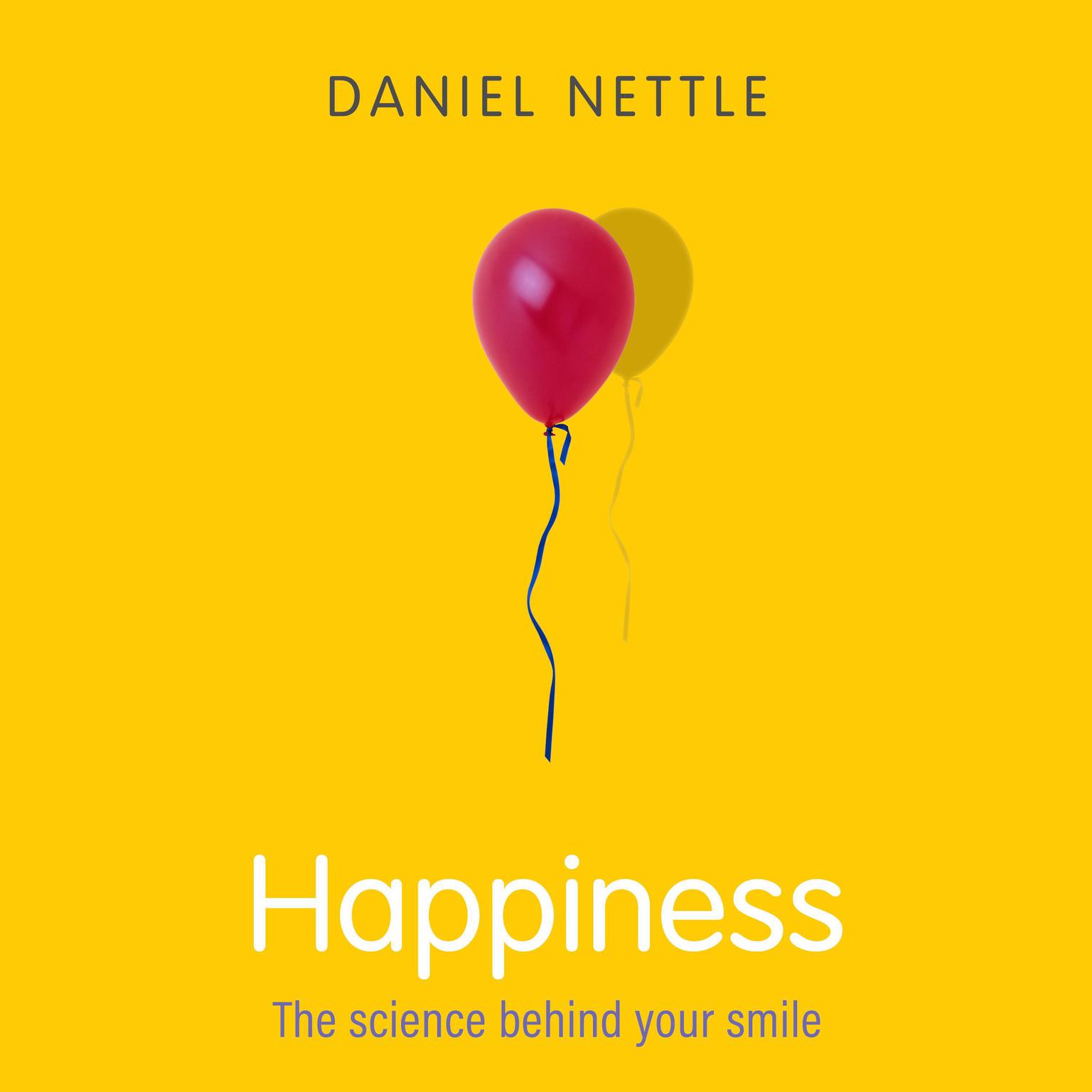Happiness: The Science behind Your Smile Audiobook, by Daniel Nettle