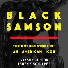 Black Samson: The Untold Story of an American Icon Audiobook, by Jeremy Schipper