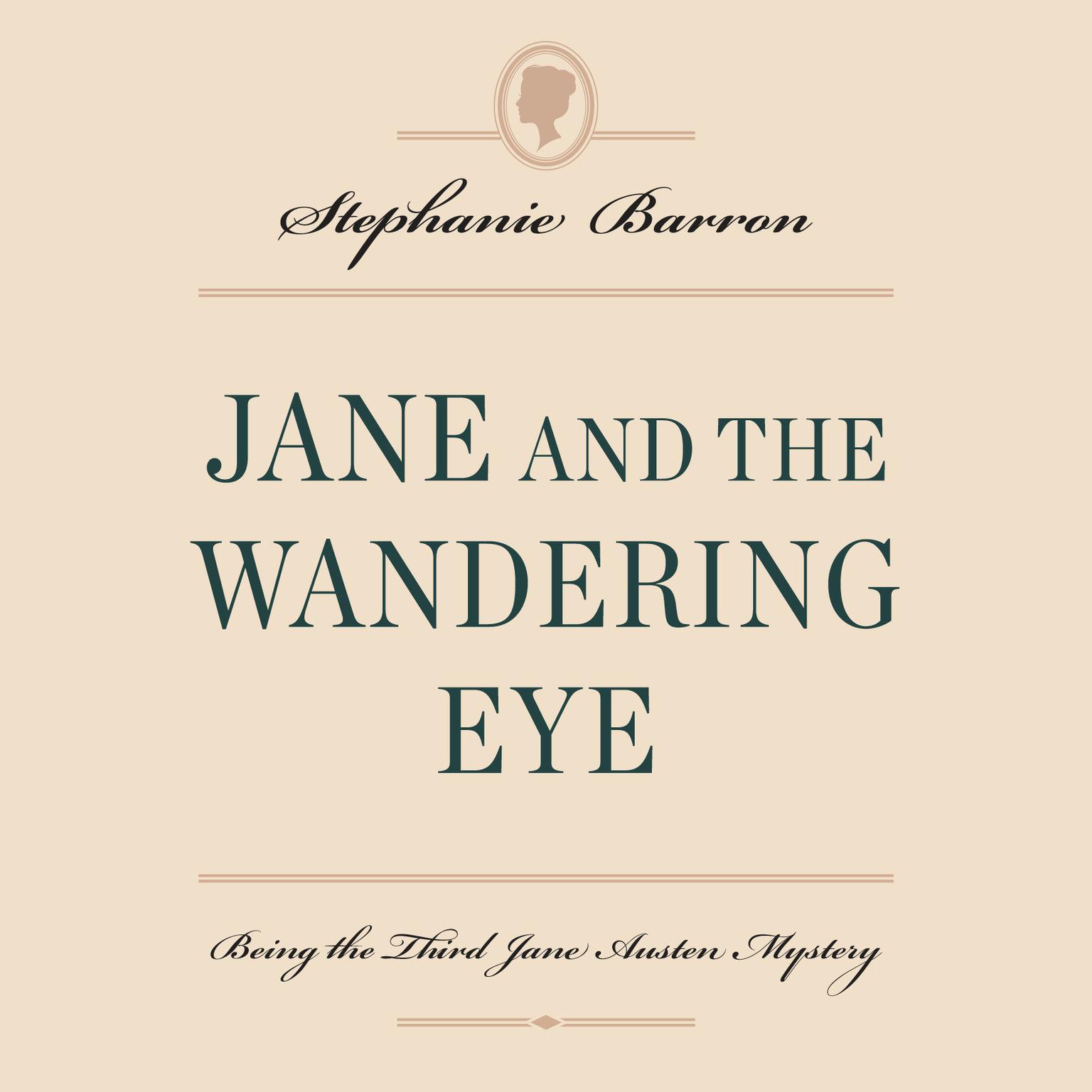 Jane and the Wandering Eye: Being the Third Jane Austen Mystery Audiobook, by Stephanie Barron
