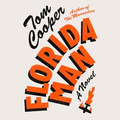 Florida Man: A Novel Audiobook, by Tom Cooper