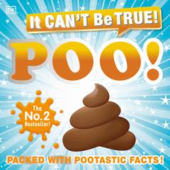 It Can't Be True! Poo!: Packed with Pootastic Facts Audiobook, by Andrea Mills