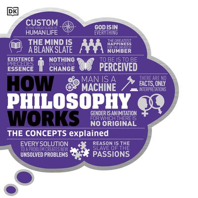 How Philosophy Works: The Concepts Explained Audiobook, by 