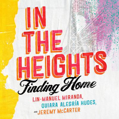 In the Heights: Finding Home Audiobook, by Jeremy  McCarter