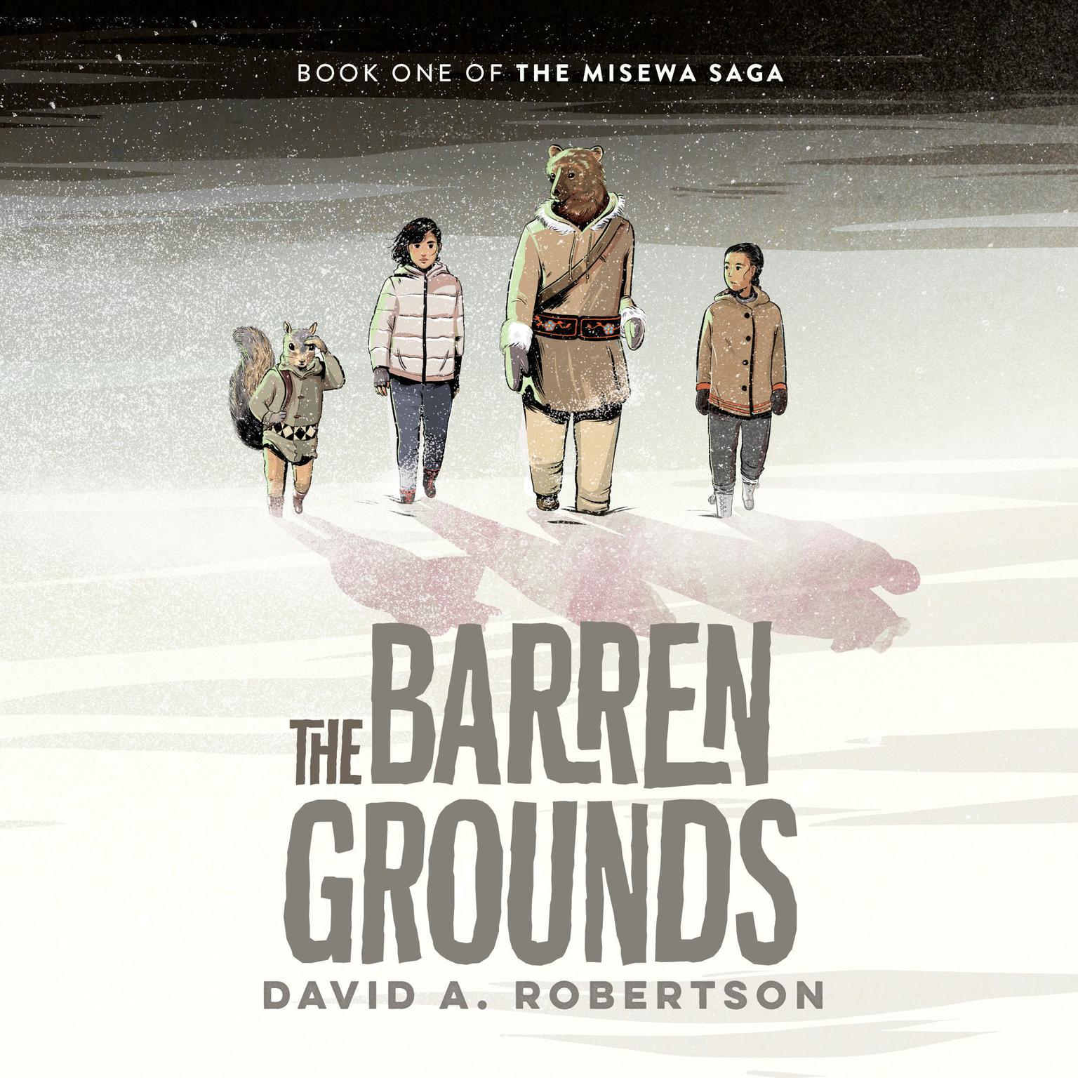 The Barren Grounds: The Misewa Saga, Book One Audiobook, by David A. Robertson