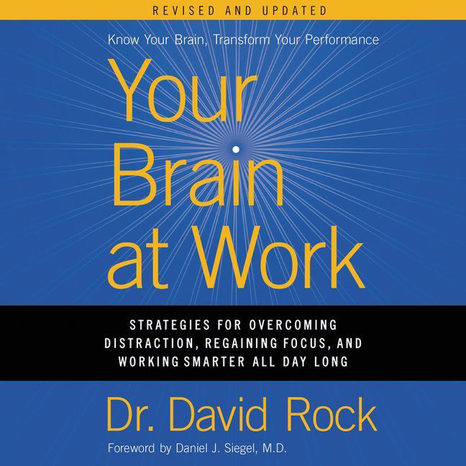 Your Brain at Work, Revised and Updated: Strategies for Overcoming Distraction, Regaining Focus, and Working Smarter All Day Long Audiobook, by David Rock
