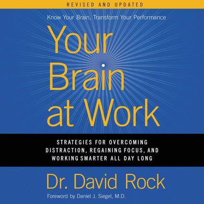 Your Brain at Work, Revised and Updated: Strategies for Overcoming Distraction, Regaining Focus, and Working Smarter All Day Long Audiobook, by 