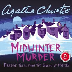 Midwinter Murder: Fireside Tales from the Queen of Mystery Audiobook, by Agatha Christie