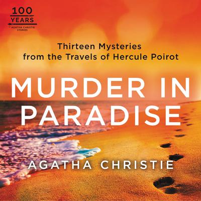 Murder in Paradise: Thirteen Mysteries from the Travels of Hercule Poirot Audiobook, by 