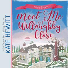Meet Me at Willoughby Close Audiobook, by Kate Hewitt